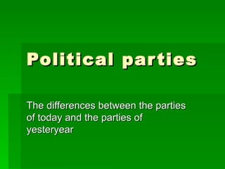 Political parties The differences between the parties of today and the parties of yesteryear 