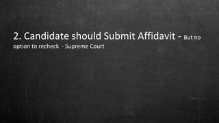 2. Candidate should Submit Affidavit - But no
option to recheck - Supreme Court
 