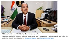 VS Sampath is the new Chief Election Commissioner of India
•
Veeravalli Sundaram Sampath assumes office as the new Chief Election Commissioner in New Delhi. AP
Other Two Election Commissioners are Harishankar Brahma And Syed Nasim Ahmad Zaidi.
 