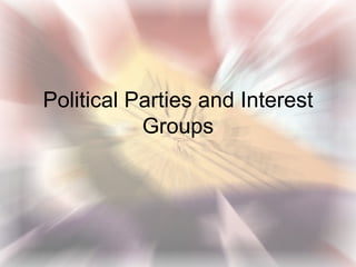 Political Parties and Interest
           Groups
 