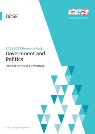 CCEA GCSE Resource Pack
Government and
Politics
Political Parties in a Democracy
GCSE
For first teaching from September 2017
 