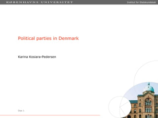 Political parties in Denmark Karina Kosiara-Pedersen Institut for Statskundskab 