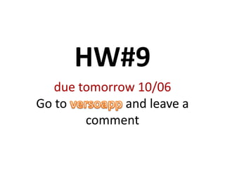 HW#9
due tomorrow 10/06
Go to and leave a
comment
 