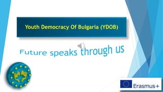 Youth Democracy Of Bulgaria (YDOB)
 