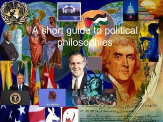 A short guide to political
philosophies
 