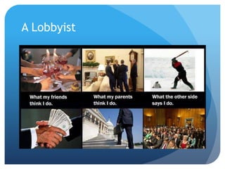 A Lobbyist
 