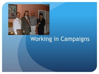 Working in Campaigns
 