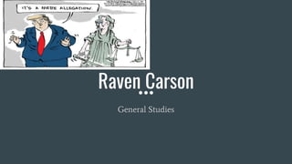 Raven Carson
General Studies
 