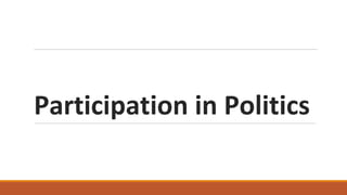 Participation in Politics
 