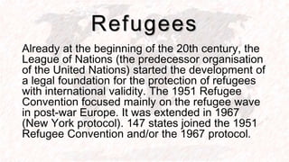 Refugees
July 28, 1951
lready at the beginning of the 20th century, the
League of Nations (the predecessor organisation
of...