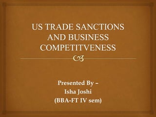 Presented By –
Isha Joshi
(BBA-FT IV sem)
 