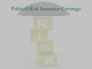 Political Risk Insurance Coverage
 