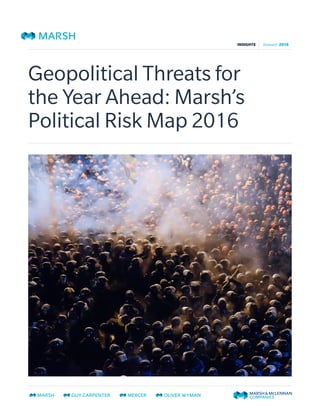 INSIGHTS January 2016
Geopolitical Threats for
the Year Ahead: Marsh’s
Political Risk Map 2016
 