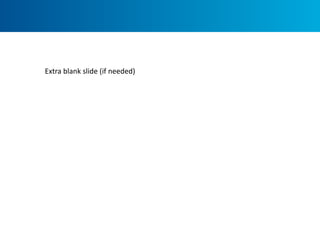 Extra blank slide (if needed)
 