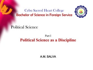 Part I


Political Science as a Discipline


            A.M. SALVA
 