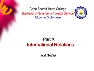 Part X

International Relations

      A.M. SALVA
 