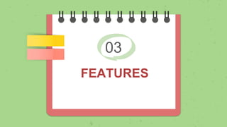 03
FEATURES
 