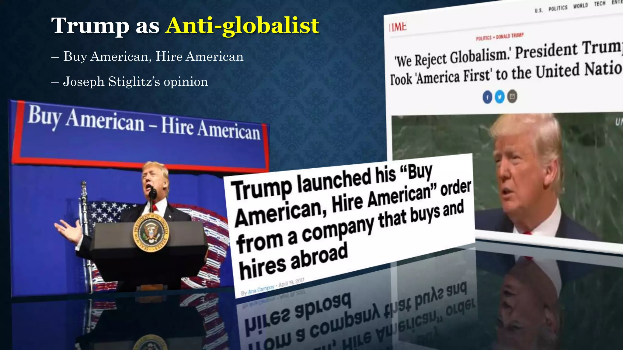 Trump as Anti-globalist
– Buy American, Hire American
– Joseph Stiglitz’s opinion
 