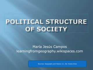 María Jesús Campos
learningfromgeography.wikispaces.com
Sources: Geography and History 3.1. Ed. Vicens Vives
 