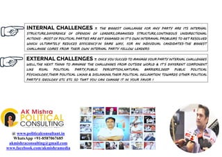 INTERNAL CHALLENGES - THE BIGGEST CHALLANGE FOR ANY PARTY ARE ITS INTERNAL
STRUCTURE,DIFFERENCE OF OPENION OF LEADERS,ORGA...