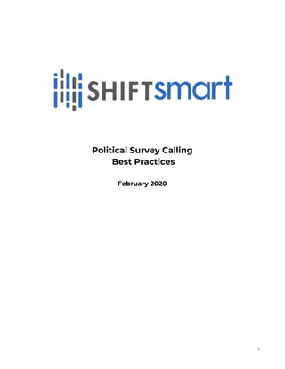  
 
 
 
Political Survey Calling 
Best Practices 
 
February 2020 
   
1 
 