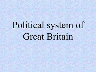 Political system of
Great Britain

 
