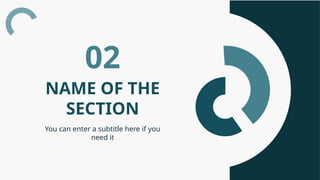 You can enter a subtitle here if you
need it
NAME OF THE
SECTION
02
 