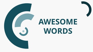 AWESOME
WORDS
 