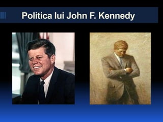 Politicalui John F. Kennedy 