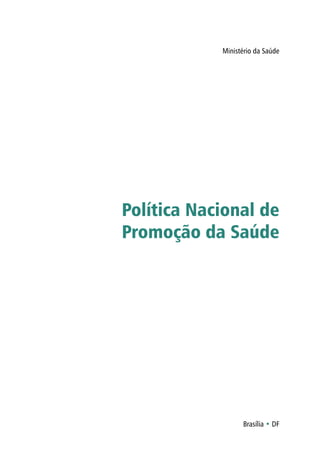 Ministério da Saúde
Política Nacional de
Promoção da Saúde
Brasília • DF
 
