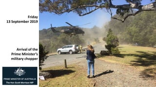 Friday
13 September 2019
Arrival of the
Prime Minister’s
military chopper
 
