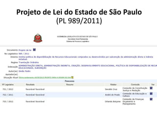 Projeto de Lei do Estado de São Paulo
            (PL 989/2011)
 