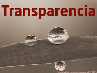 Transparencia


       http://www.ﬂickr.com/photos/cesarcabrera/2257334749/
 