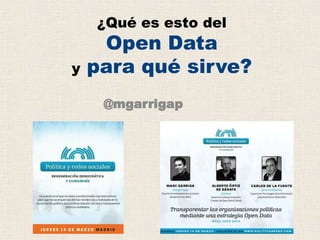 ¿Qué es esto del
     Open Data
y   para qué sirve?
     @mgarrigap
 