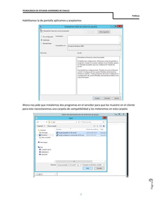 TECNOLÓGICO DE ESTUDIOS SUPERIORES DE CHALCO
Políticas
9
Página9
Habilitamos la de pantalla aplicamos y aceptamos
Ahora nos pide que instalemos dos programas en el servidor para que los muestre en el cliente
para esto necesitaremos una carpeta de compatibilidad y los meteremos en esta carpeta
 