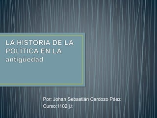 Por: Johan Sebastián Cardozo Páez 
Curso:1102 j.t 
 