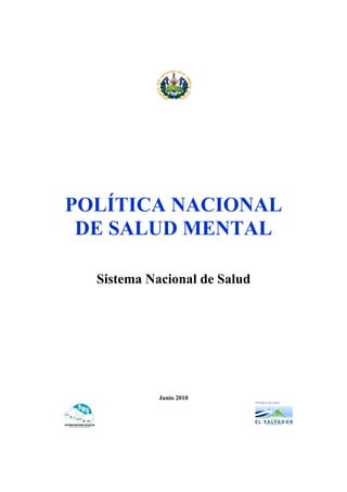 POLÍTICA NACIONAL
DE SALUD MENTAL
Sistema Nacional de Salud
Junio 2010
 