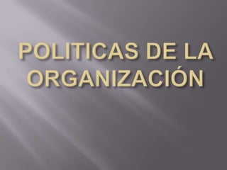 POLITICAS DE LA ORGANIZACIÓN  