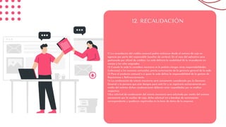 12. RECAUDACIÓN
1.1 La recaudación del crédito comunal podrá realizarse desde el sistema de caja en
agencia por parte del responsable (auxiliar de cartera). En el caso del aplicativo será
gestionado por oficial de créditos. La sede definirá la modalidad de la recaudación en
campo y los roles asignados.
1.2 Cuando la sede lo considere necesario se le podrán otorgar otras responsabilidades
(cobranza) a los asesores comunales, previa autorización de la gerencia general de la sede.
1.3 Para el producto comunal o a quien la sede defina la responsabilidad de la gestión de
Représtamo y Refinanciamiento.
1.4 La condonación de interés moratorio será únicamente considerada por la Gerencia
General o la persona que este designe para este fin y se registrará exclusivamente por
medio del sistema dichas condonaciones deberán estar respaldadas por su análisis
respectivo.
1.5La solicitud de condonación del interés moratorio será solicitada por medio del sistema
únicamente por la auxiliar de caja, dicha solicitud irá a bandeja de autorización
correspondiente y quedaran registradas en la base de datos de la empresa.
 