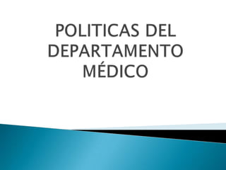 Politicas Del Departamento MéDico
