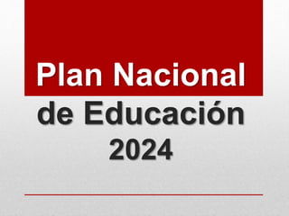 Plan Nacional
de Educación
2024
 