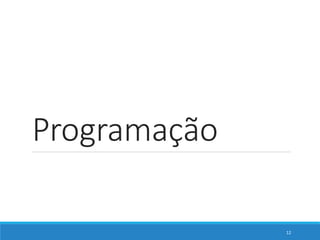 Programação
12
 