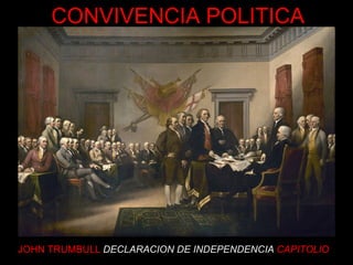 JOHN TRUMBULL   DECLARACION DE INDEPENDENCIA  CAPITOLIO CONVIVENCIA POLITICA 