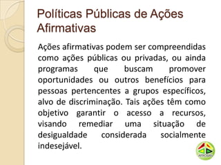 Politicas públicas de ações afirmativas e cotas raciais | PPTX