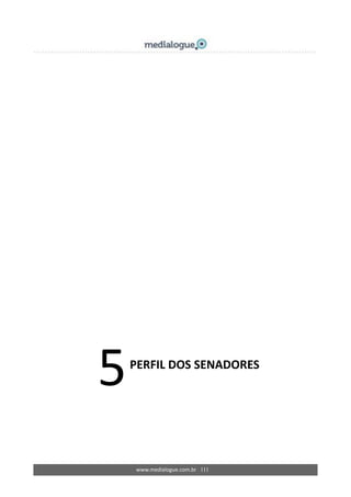 www.medialogue.com.br 111
5PERFIL DOS SENADORES
 