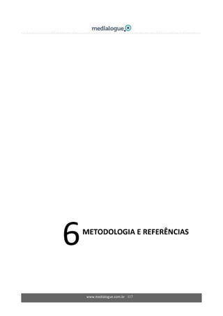 www.medialogue.com.br 117
6METODOLOGIA E REFERÊNCIAS
 