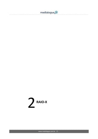 www.medialogue.com.br 23
2RAIO-X
 