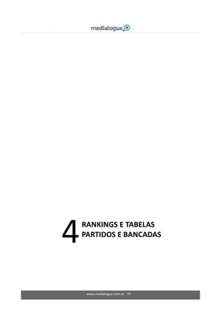 www.medialogue.com.br 99
4RANKINGS E TABELAS
PARTIDOS E BANCADAS
 
