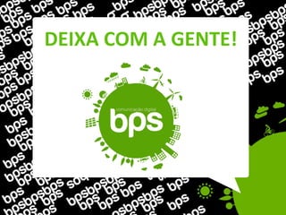 DEIXA COM A GENTE!
 