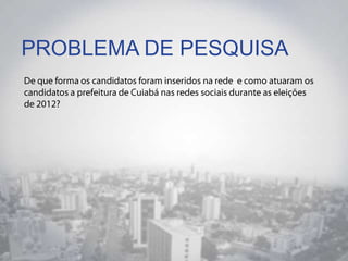PROBLEMA DE PESQUISA
 